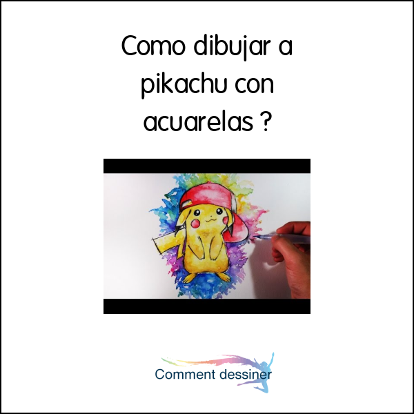 Como dibujar a pikachu con acuarelas